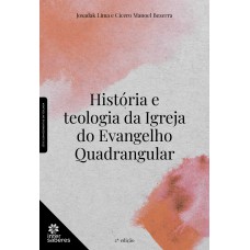 História e teologia da Igreja do Evangelho Quadrangular