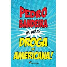 Droga de americana!