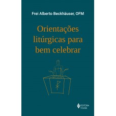 Orientações litúrgicas para bem celebrar