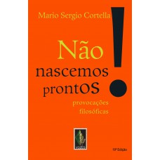 Não nascemos prontos!