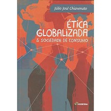 Ética globalizada & sociedade de consumo