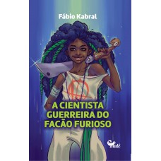 A cientista guerreira do facão furioso