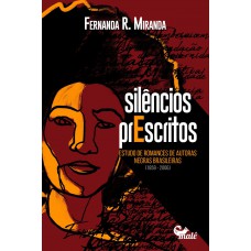 Silêncios prescritos: Estudo de romances de autoras negras brasileiras
