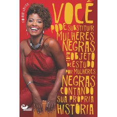 Você pode substituir mulheres negras como o objeto de estudo por mulheres negras contando sua própria história?