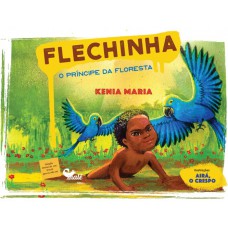 Flechinha: o príncipe da&nbsp;floresta
