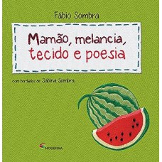 Mamão, melancia, tecido e poesia