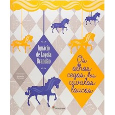 Os olhos cegos dos cavalos loucos