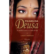 Filhas da Deusa - As mulheres santas na Índia de hoje