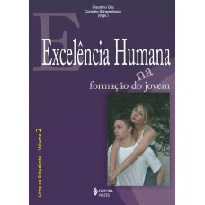 Excelência humana na formação do jovem Vol. 2 - Estudante