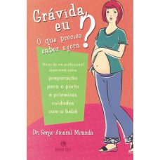 Grávida, eu? O que preciso saber agora?