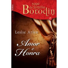 Amor e honra (Vol. 1 - Saga da Família Borodin - edição de bolso)