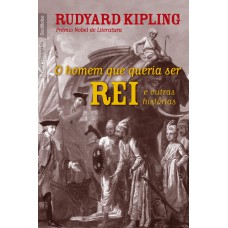O homem que queria ser rei e outras histórias (edição de bolso)