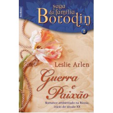 Guerra e paixão (Vol. 2 - Saga da Família Borodin - edição de bolso)