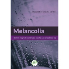 Melancolia: Da bile negra à sombra do objeto que encobre o eu