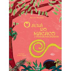 O aluá do macaco e outras macaquices
