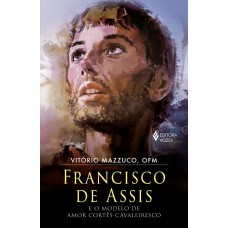 Francisco de Assis e o modelo de amor cortês-cavaleiresco