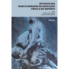 Estudos das Masculinidades na Educação Física e no Esporte