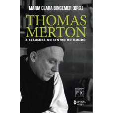 Thomas Merton: a clausura no centro do mundo