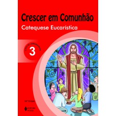 Crescer em Comunhão Catequese Eucarística vol. 3 catequizando