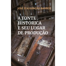 A fonte histórica e seu lugar de produção