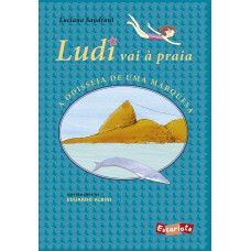 Ludi vai à praia: a odisseia de uma marquesa (Nova edição)