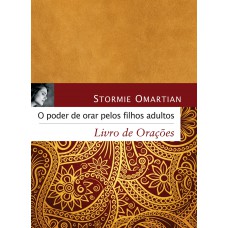 O poder de orar pelos filhos adultos - Livro de orações