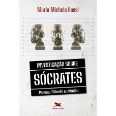 Investigação sobre Sócrates - Pessoa, filósofo e cidadão