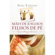 Mães de joelhos, filhos de pé