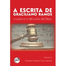 ESCRITA DE GRACILIANO RAMOS: o juízo e o não juízo de Deus Volume 2