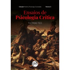 ENSAIOS DE PSICOLOGIA CRÍTICAColeção História, Psicologia, Sociedade Volume 3