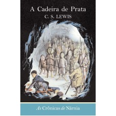 As crônicas de Nárnia - A cadeira de prata