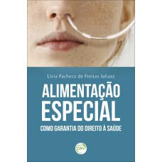 ALIMENTAÇÃO ESPECIAL COMO GARANTIA DO DIREITO À SAÚDE