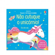 Não cutuque o unicórnio!: toque e brinque e sons