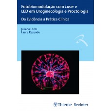 Fotobiomodulação com Laser e LED em Uroginecologia e Proctologia