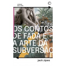 Os Contos de Fada e a Arte da Subversão