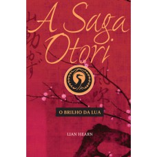 A saga Otori - O brilho da lua