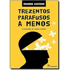 Trezentos parafusos a menos