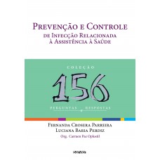 Prevenção e controle de infecção relacionada à assistência à saúde: 156 perguntas