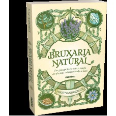 Bruxaria Natural - Um guia prático para a Magia de plantas, Cristais e tudo o mais