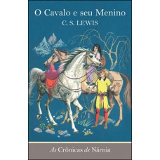 As crônicas de Nárnia - O cavalo e seu menino