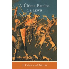 As crônicas de Nárnia - A última batalha