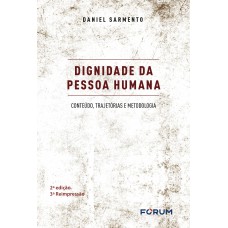 Dignidade da pessoa humana - conteúdo, trajetórias e metodologia