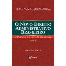 O novo direito administrativo brasileiro - o público e o privado em debate - Volume 2