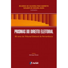 Prismas do direito eleitoral - 80 anos do tribunal eleitoral de Pernambuco