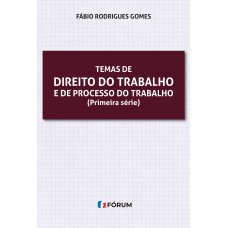 Temas de Direito do Trabalho e de Processo do Trabalho