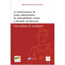 As transformações da justiça administrativa - Da sindicabilidade restrita a plenitude jurisdicional