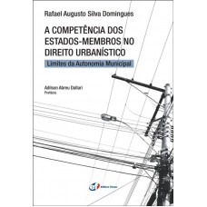 A competência dos Estados - Membros no direito urbanístico - Limites da autonomia municipal