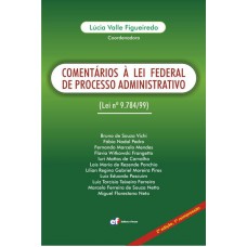 Comentários à lei federal de processo administrativo - lei 9784/99