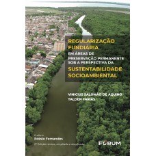 Regularização Fundiária em Áreas de Preservação Permanente Sob a Perspectiva da Sustentabilidade Socioambiental