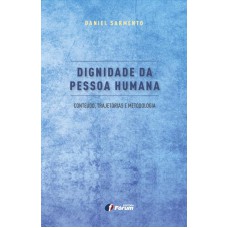 Dignidade da pessoa humana - conteúdo, trajetórias e metodologia